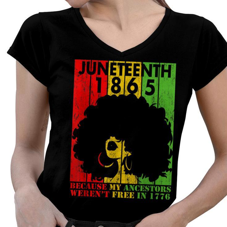 Junenth 1865 Because My Ancestors Werent Free In 1776  Women V-Neck T-Shirt
