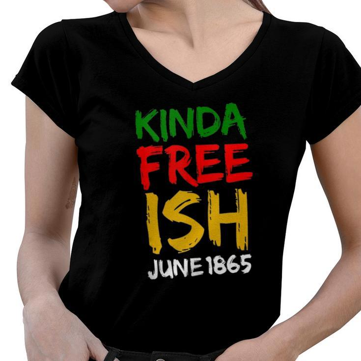 Juneteenth Free-Ish African American Melanin Pride 2X Gift  Women V-Neck T-Shirt