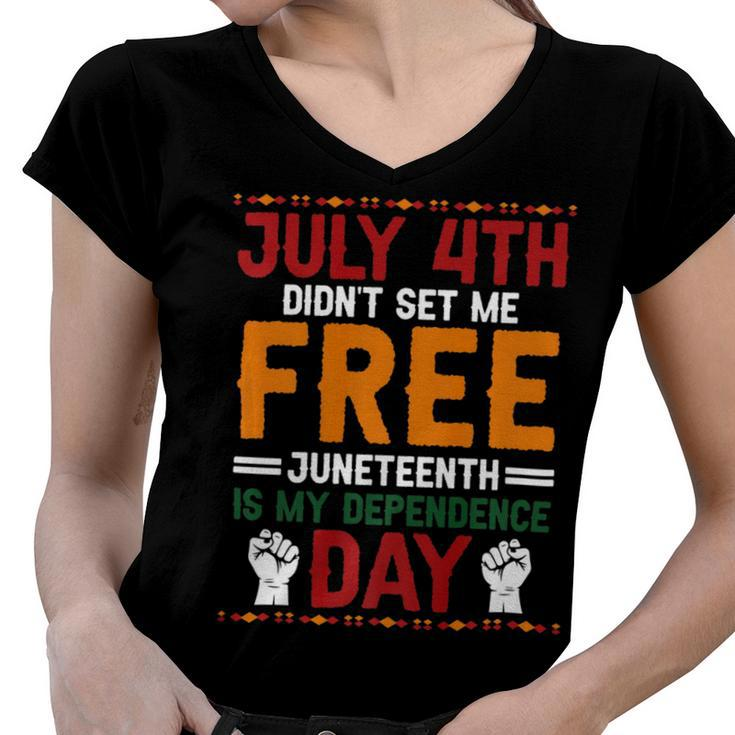 Juneteenth Is My Independence Day Not July 4Th Premium Shirt  Hh220527027 Women V-Neck T-Shirt