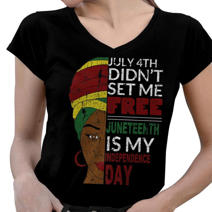 Juneteenth Is My Independence Day Not July 4Th   Women V-Neck T-Shirt