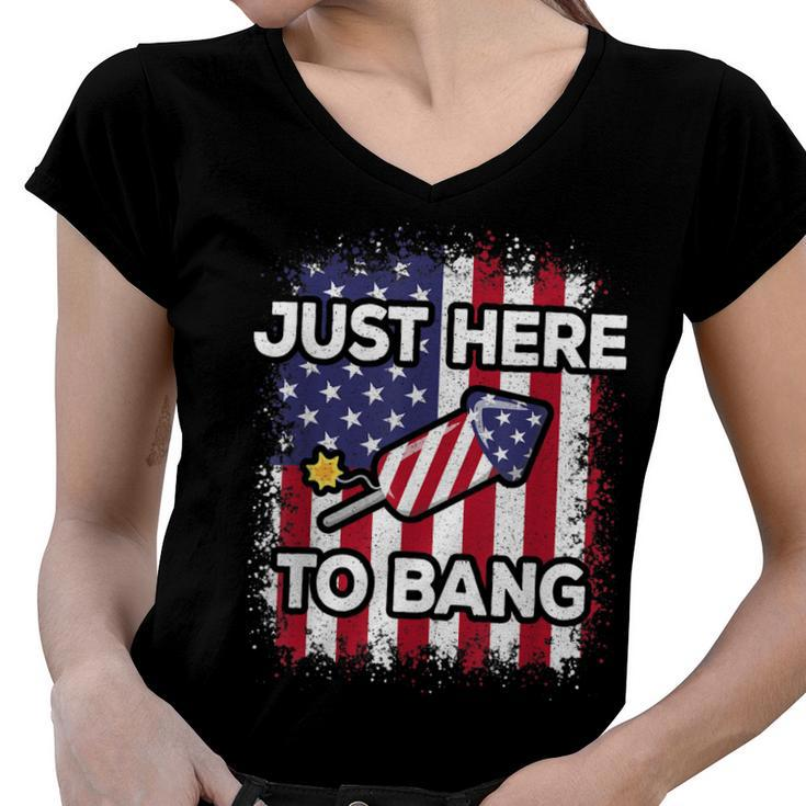 Just Here To Bang 4Th Of July American Flag Fourth Of July  Women V-Neck T-Shirt