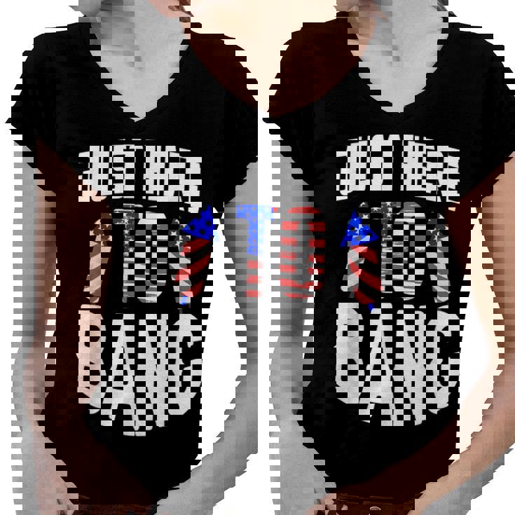 Just Here To Bang Funny 4Th Of July Fourth Of July  Women V-Neck T-Shirt