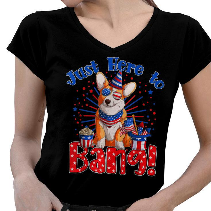 Just Here To Bang Funny Fourth Of July 4Th Of July Corgi  Women V-Neck T-Shirt