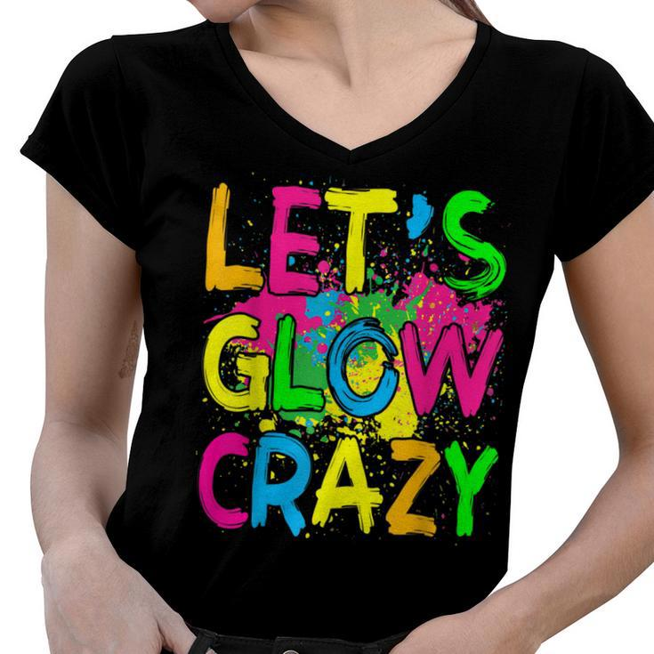Lets Glow Crazy Glow Party 80S Retro Costume Party Lover  Women V-Neck T-Shirt