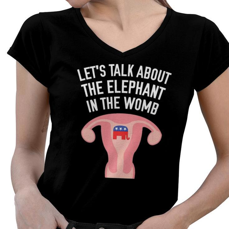 Lets Talk About The Elephant In The Womb Feminist  Women V-Neck T-Shirt