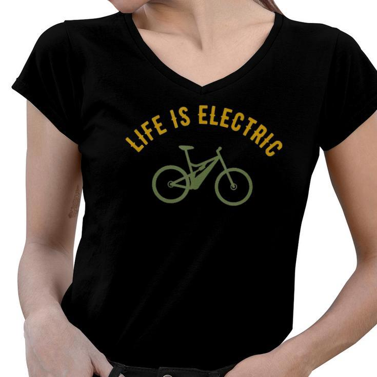 Life Is Electric E-Bike Cycling Lovers Gift Women V-Neck T-Shirt
