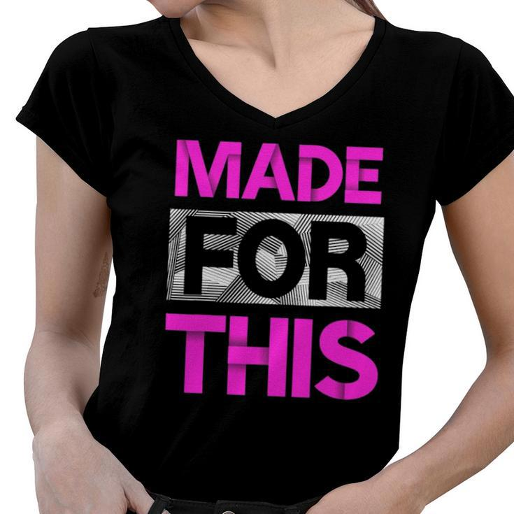 Made For This Pink Color Graphic Women V-Neck T-Shirt