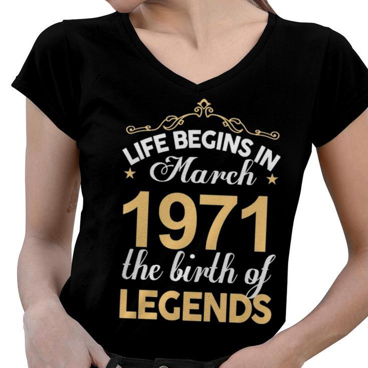 March 1971 Birthday   Life Begins In March 1971 V2 Women V-Neck T-Shirt