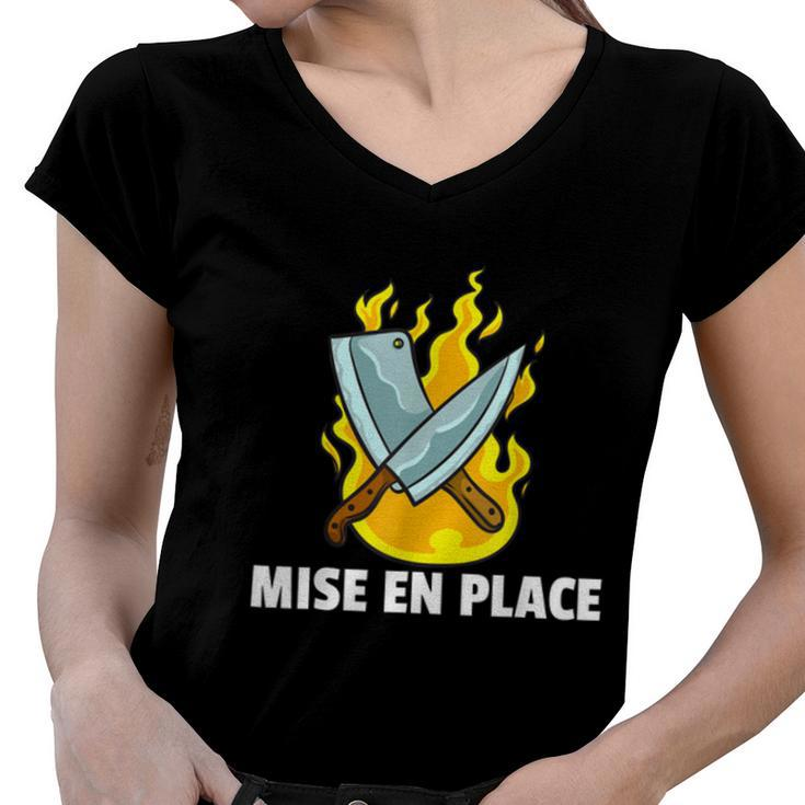 Mise En Place Culinary Kitchen For Chef Cook  Women V-Neck T-Shirt