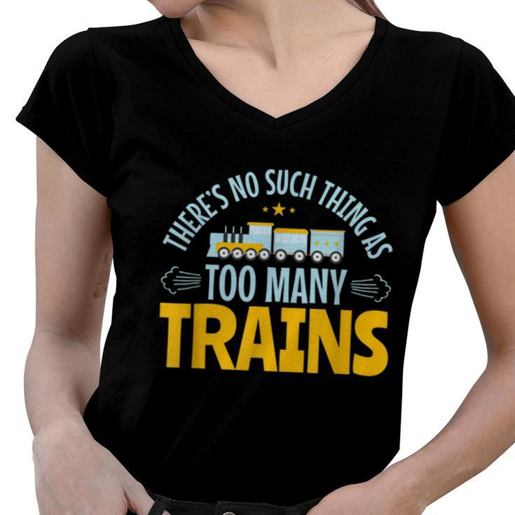 Model Train Lover Too Many Trains Railroad Collector  Women V-Neck T-Shirt