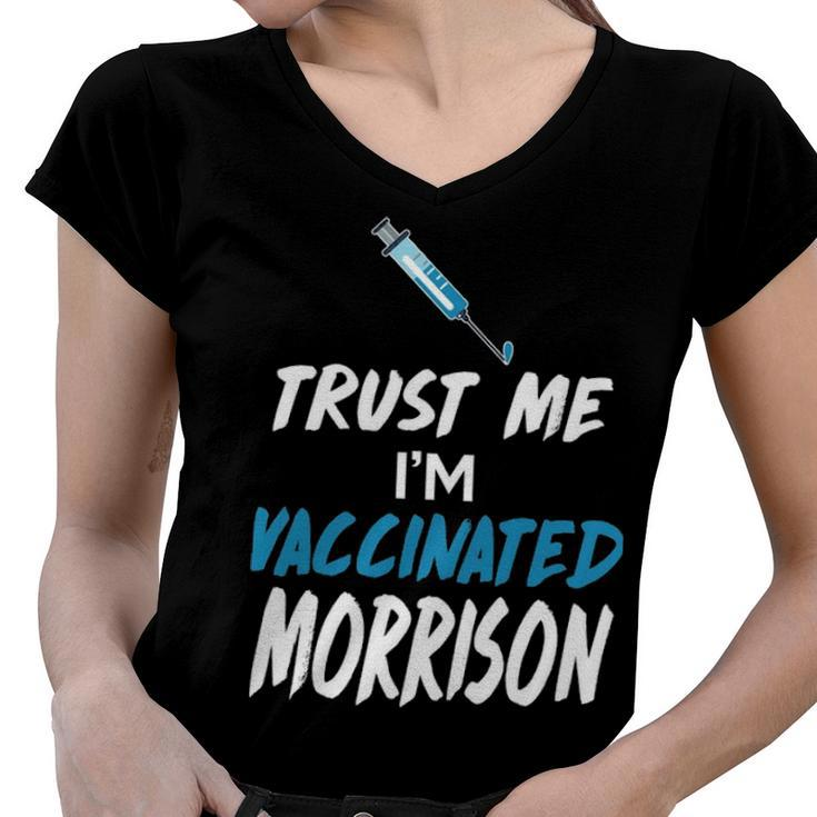 Morrison Name Gift   Trust Me Im Vaccinated Morrison Women V-Neck T-Shirt