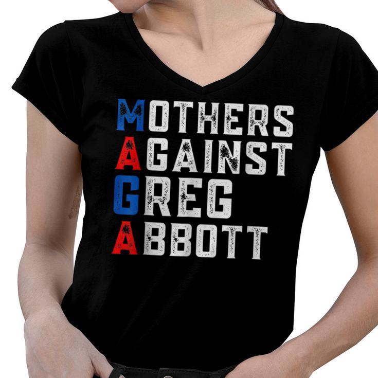 Mothers Against Greg Abbott Democrat - Maga  Women V-Neck T-Shirt