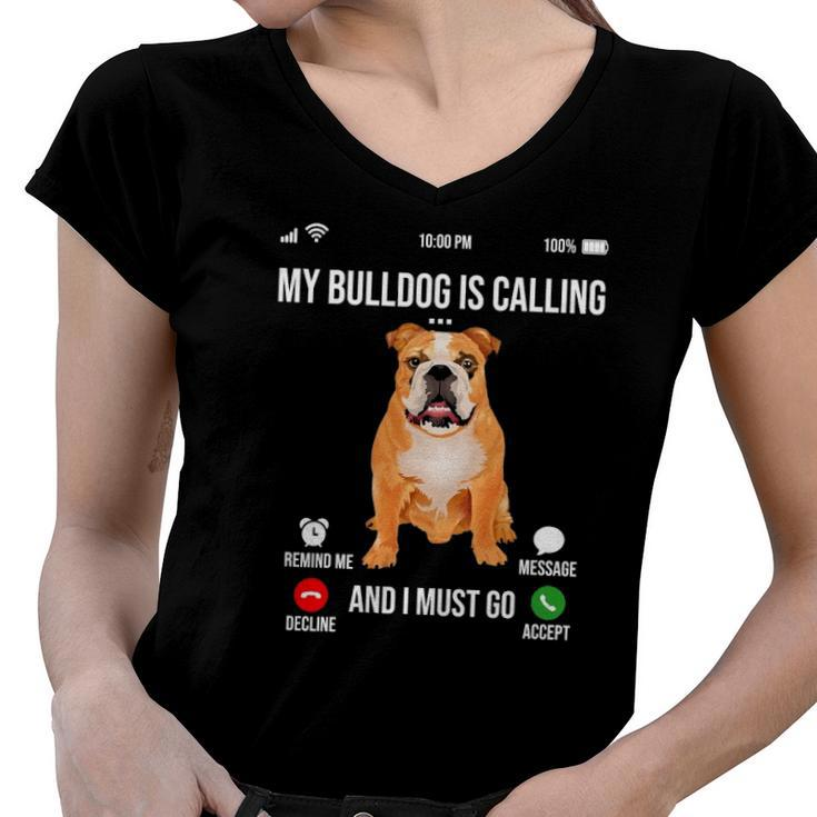 My Bulldog Is Calling And I Must Go Bulldog Lover Women V-Neck T-Shirt