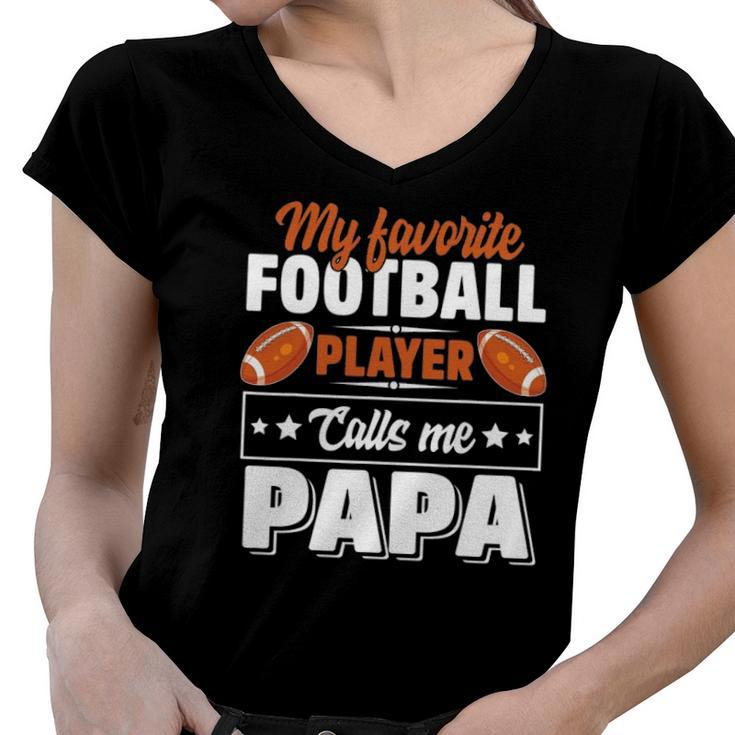 My Favorite Football Player Calls Me Papa Cute Women V-Neck T-Shirt