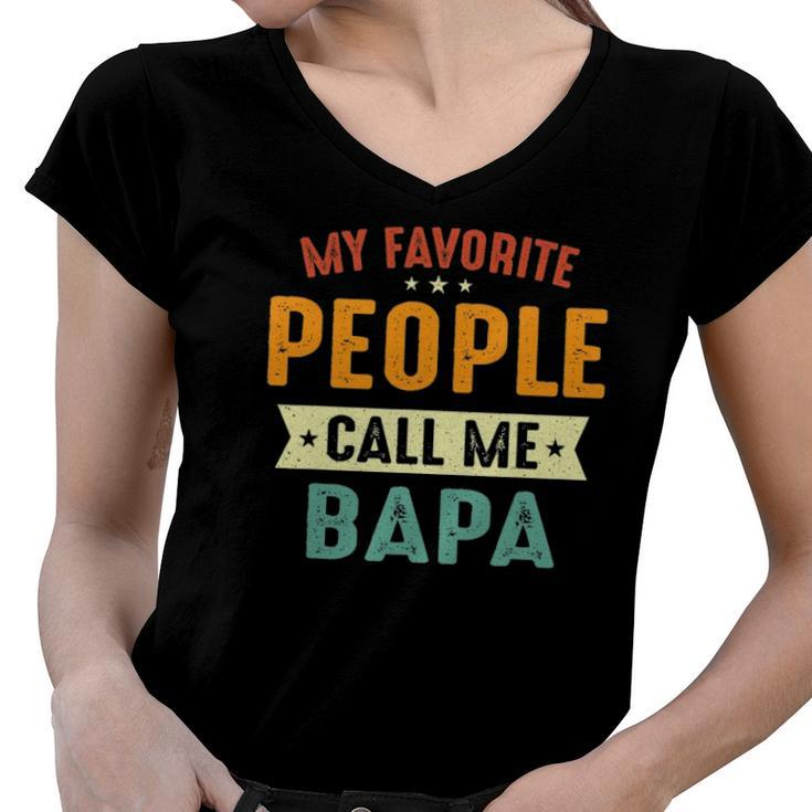 My Favorite People Call Me Bapa Funny Bapa Women V-Neck T-Shirt