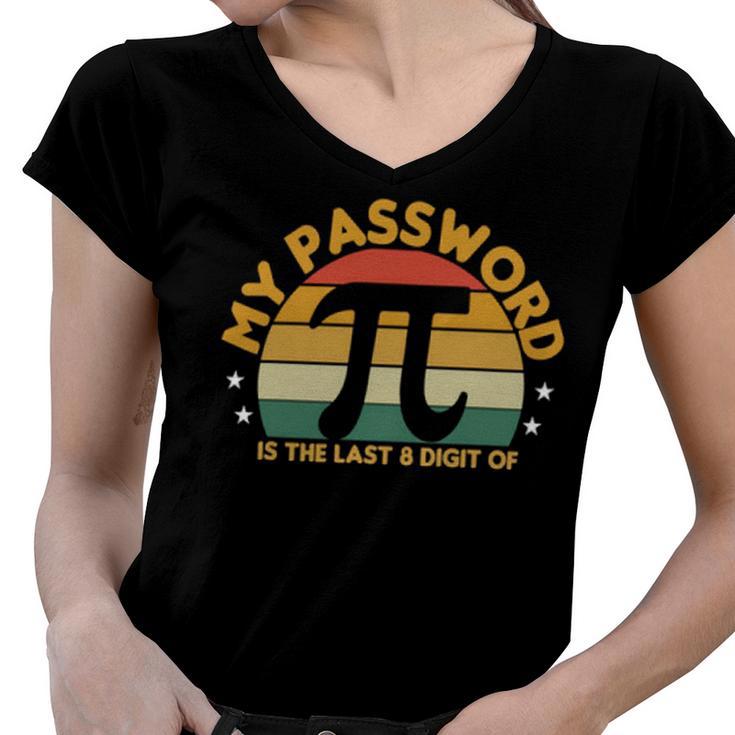 My Password Is The Last 8 Digits Of Pi  93 Trending Shirt Women V-Neck T-Shirt