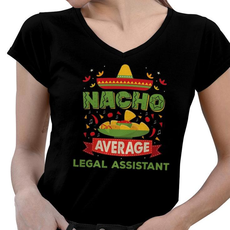Nacho Average Legal Assistant Funny Job Birthday Gift Women V-Neck T-Shirt