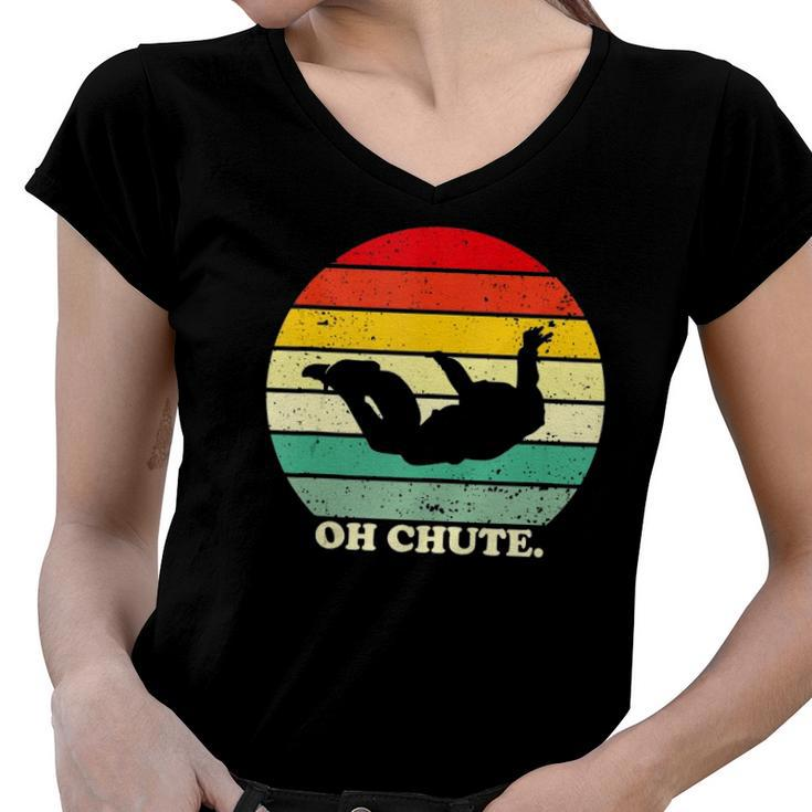 Oh Chute Skydiving Skydive Sky Diving Skydiver Women V-Neck T-Shirt