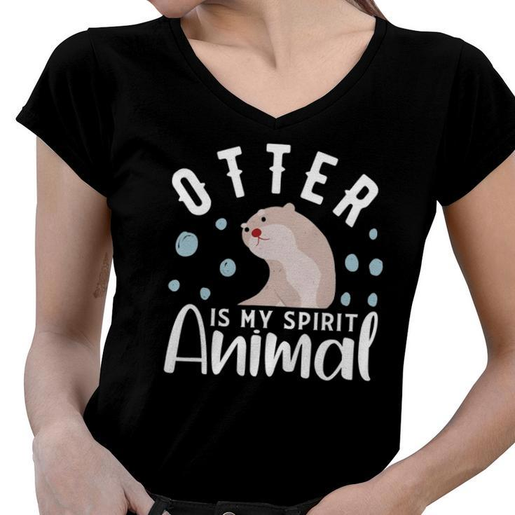 Otter Is My Spirit Animal  Otter Design Otter Women V-Neck T-Shirt