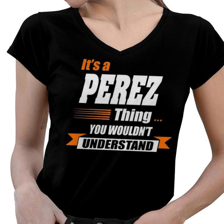 Perez Name Gift   Its A Perez Thing Women V-Neck T-Shirt