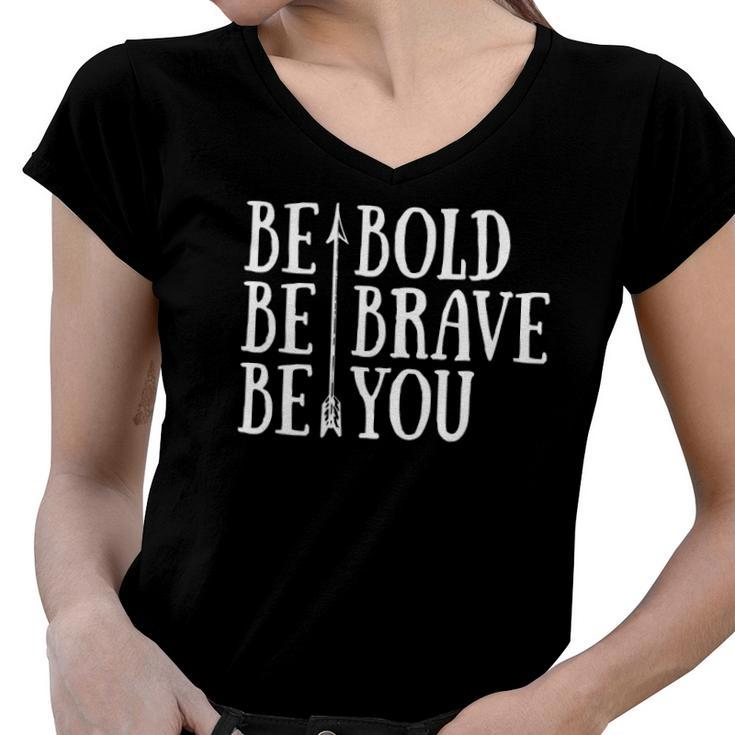 Positive Attitude Independent Strong Be Bold Be Brave Be You Women V-Neck T-Shirt