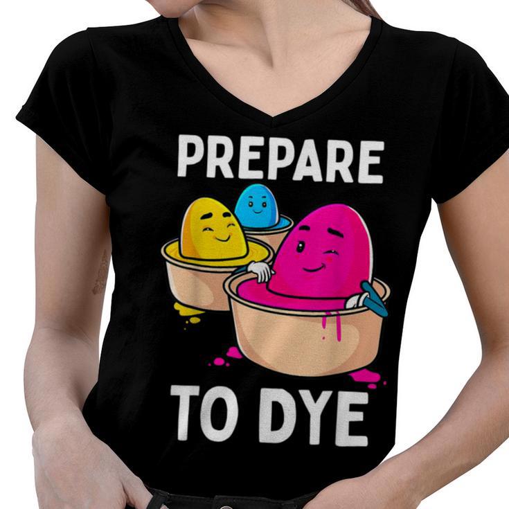 Prepare To Dye Women V-Neck T-Shirt