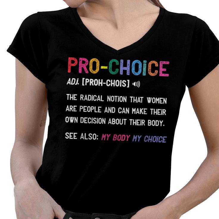 Pro Choice Definition Feminist Rights My Body My Choice  V2 Women V-Neck T-Shirt
