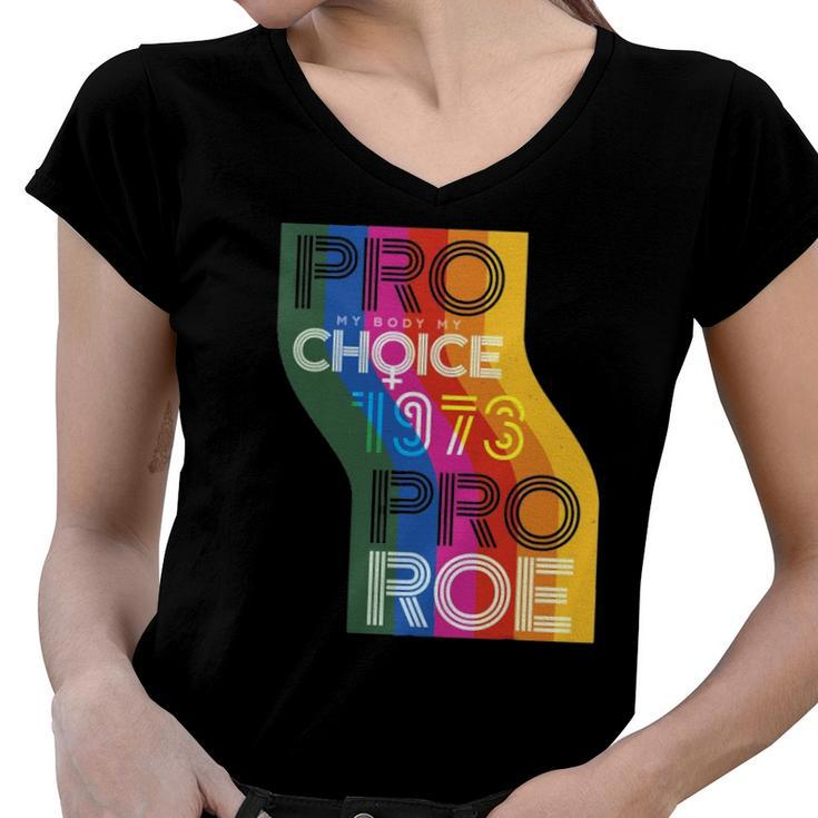 Pro My Body My Choice 1973 Pro Roe Womens Rights Protest Women V-Neck T-Shirt