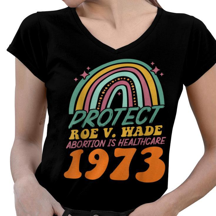 Protect Roe V Wade 1973 Abortion Is Healthcare  Women V-Neck T-Shirt