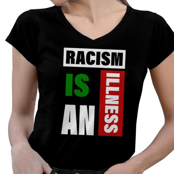Racism Is An Illness Black Lives Matter Anti Racist Women V-Neck T-Shirt