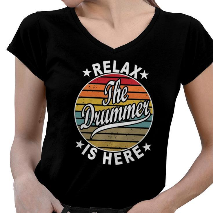 Relax The Drummer Is Here Drummers Women V-Neck T-Shirt