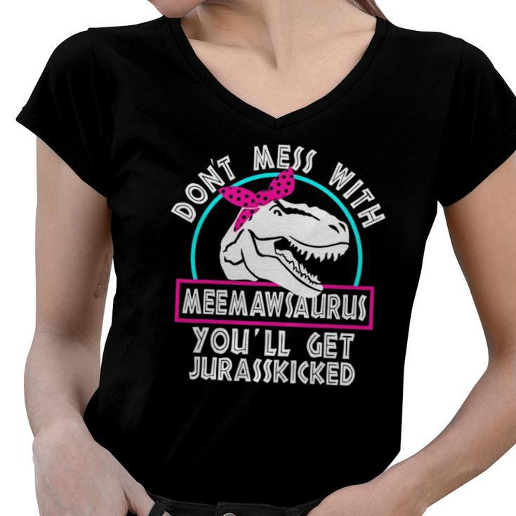 Retro Dont Mess With Meemawsaurus Youll Get Jurasskicked Women V-Neck T-Shirt