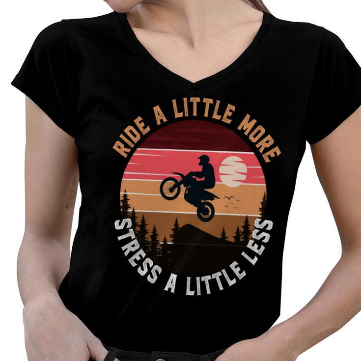 Ride A Little More Stress A Little Less  Funny Motocross Gift  Motorcycle Lover  Vintage Women V-Neck T-Shirt
