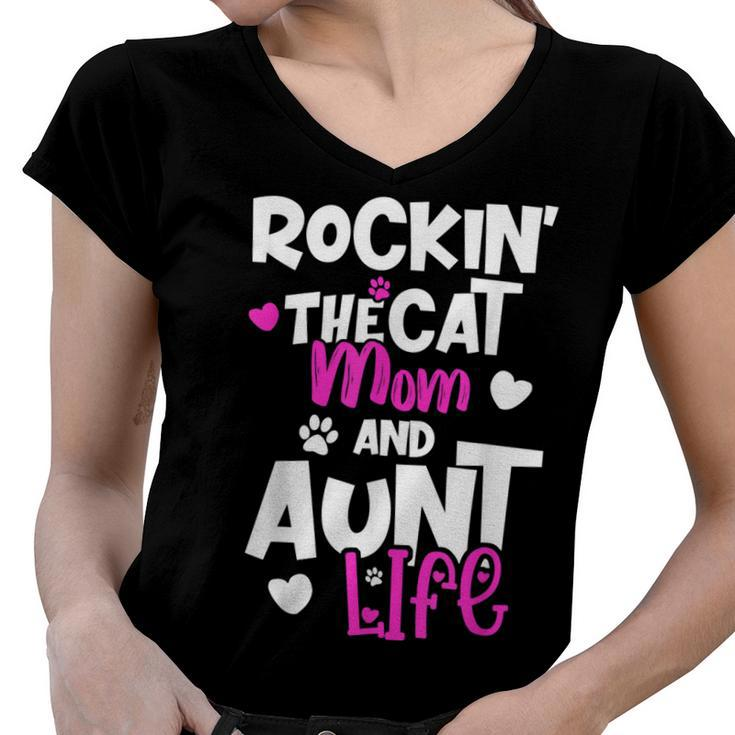 Rockin The Cat Mom And Aunt Life  Women V-Neck T-Shirt
