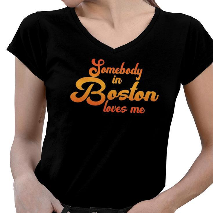 Somebody In Boston Loves Me Women V-Neck T-Shirt
