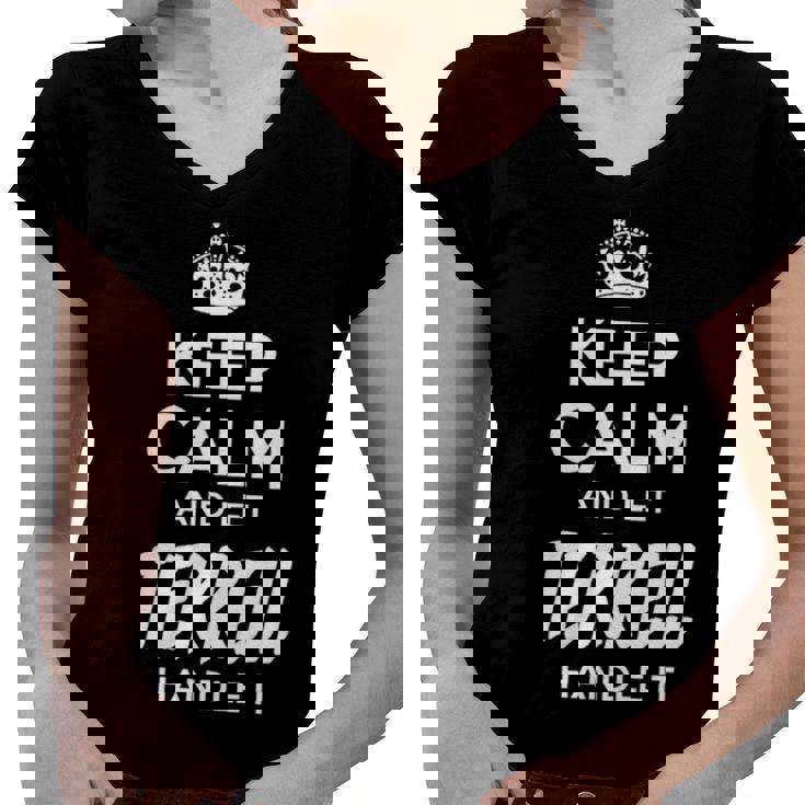 Terrell Name Gift   Keep Calm And Let Terrell Handle It Women V-Neck T-Shirt