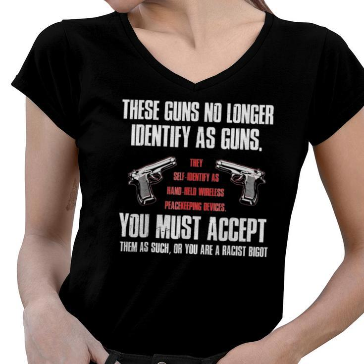 These Guns No Longer Identify As Guns Funny Gun Women V-Neck T-Shirt
