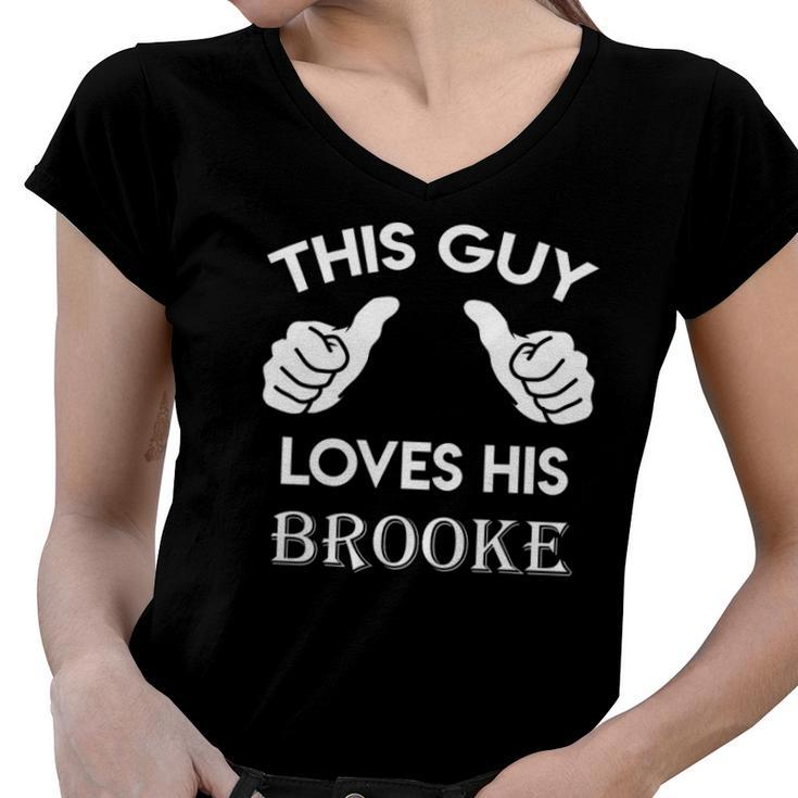 This Guy Loves His Brooke Gift Valentine Anniversary 24T Women V-Neck T-Shirt