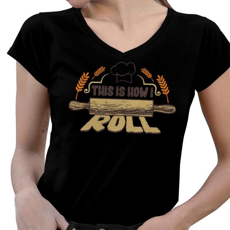 This Is How I Roll 127 Trending Shirt Women V-Neck T-Shirt