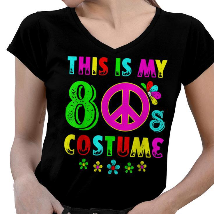 This Is My 80S Costume Funny Halloween 1980S 80S Party  Women V-Neck T-Shirt