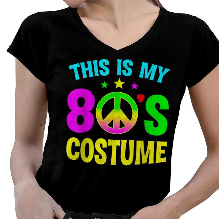 This Is My 80S Costume Funny Halloween 1980S 80S Party  Women V-Neck T-Shirt