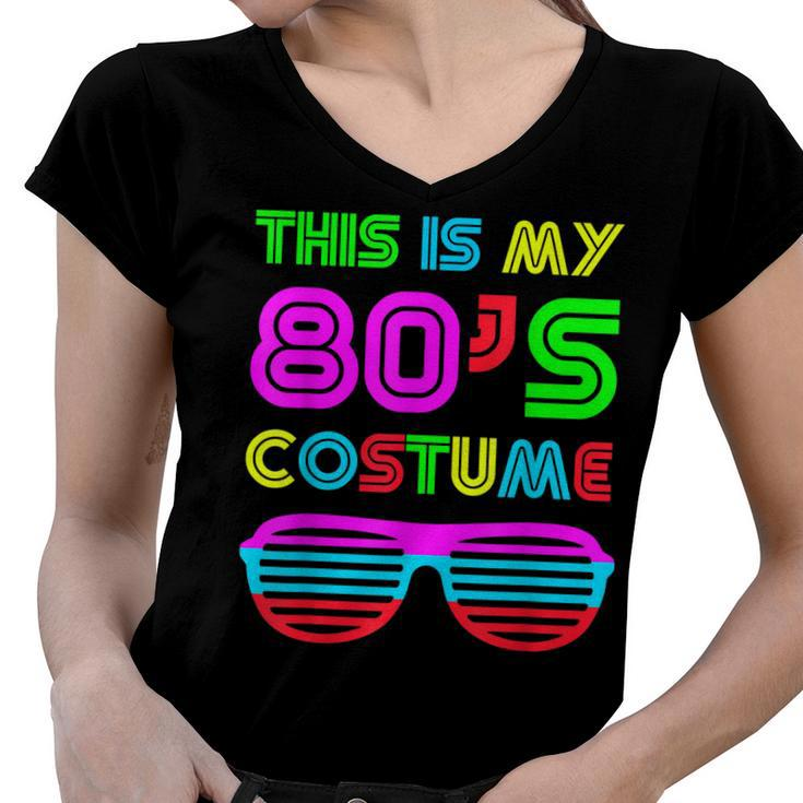 This Is My 80S Costume Retro Halloween Disco Costume  Women V-Neck T-Shirt