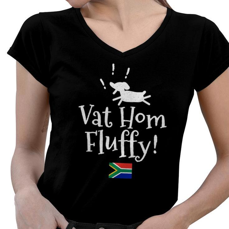 Vat Hom Fluffy Funny South African Small Dog Phrase Women V-Neck T-Shirt