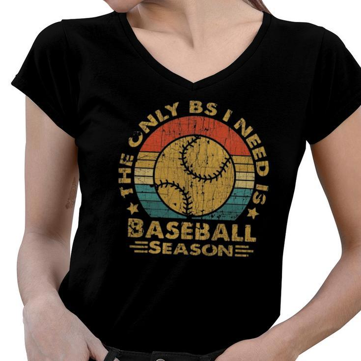 Vintage Baseball  The Only Bs I Need Is Baseball Season Women V-Neck T-Shirt