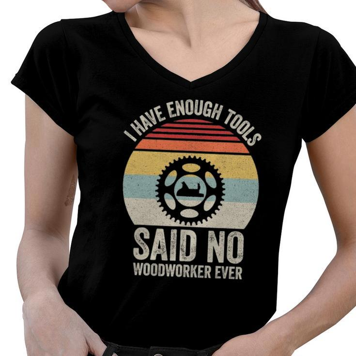 Vintage Retro I Have Enough Tools Said No Woodworker Ever Women V-Neck T-Shirt