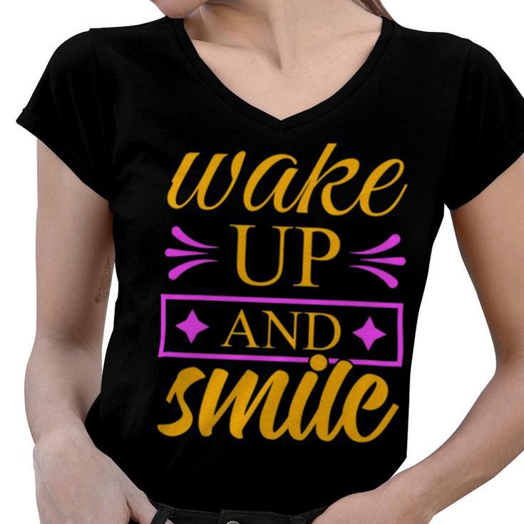 Wake Up And Smile  771 Trending Shirt Women V-Neck T-Shirt