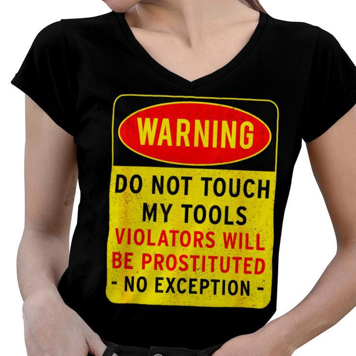 Warning Do Not Touch My Tools 197 Shirt Women V-Neck T-Shirt