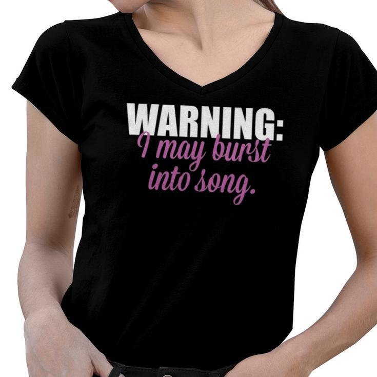 Warning I May Burst Into Song Women V-Neck T-Shirt