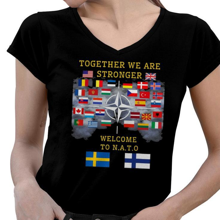 Welcome Sweden And Finland In Nato Together We Are Stronger Women V-Neck T-Shirt