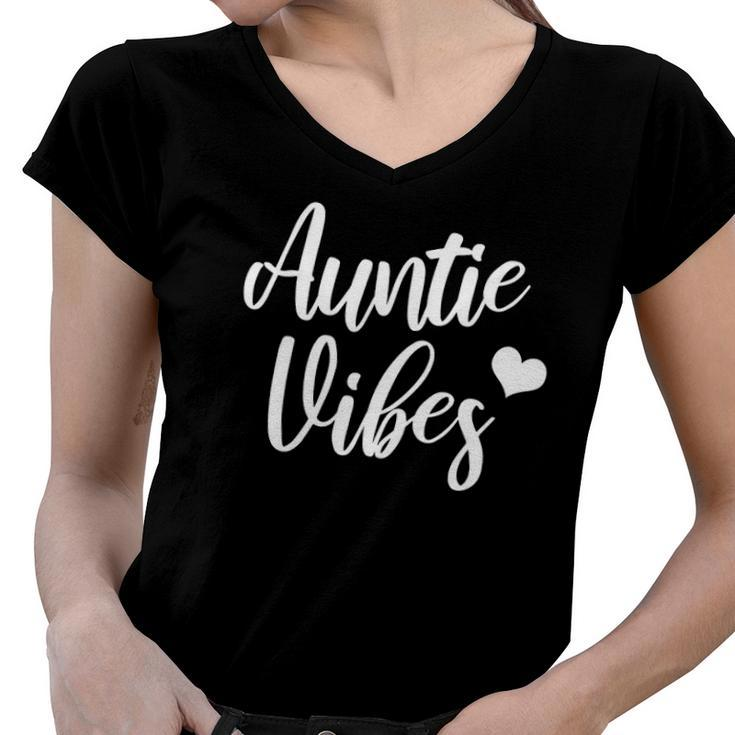 Womens Auntie Vibes Funny Saying For New Aunt From Baby Nephew Women V-Neck T-Shirt